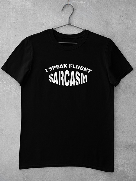 fluent sarcasm t shirt