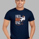 i need more space t shirt
