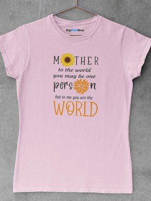 You are my world-mothers t shirt | pink t shirts for women